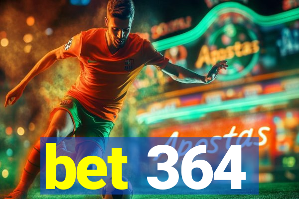 bet 364